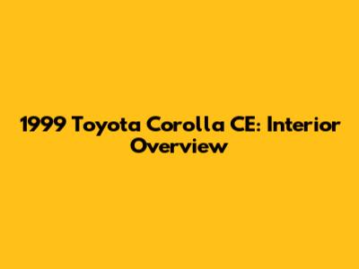 1999 Toyota Corolla CE: Interior Overview