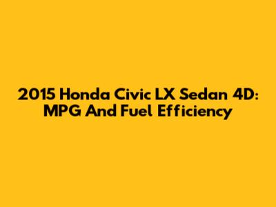 2015 Honda Civic LX Sedan 4D: MPG And Fuel Efficiency