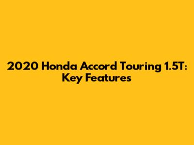 2020 Honda Accord Touring 1.5T: Key Features