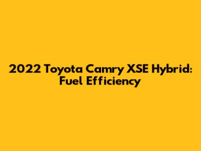 2022 Toyota Camry XSE Hybrid: Fuel Efficiency