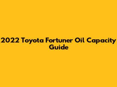 2022 Toyota Fortuner Oil Capacity Guide