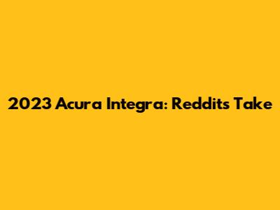 2023 Acura Integra: Reddit's Take