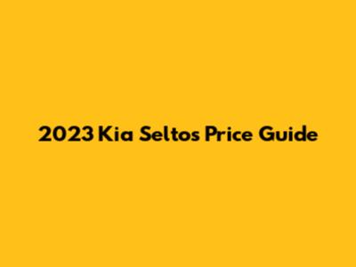 2023 Kia Seltos Price Guide