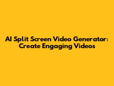 AI Split Screen Video Generator: Create Engaging Videos