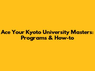 Ace Your Kyoto University Master's: Programs & How-to