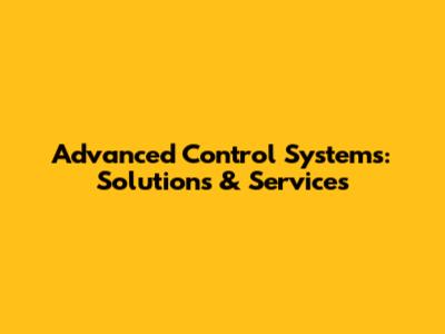 Advanced Control Systems: Solutions & Services