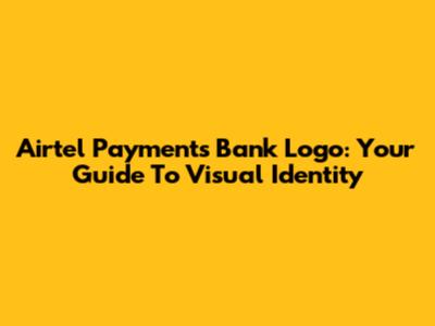 Airtel Payments Bank Logo: Your Guide To Visual Identity