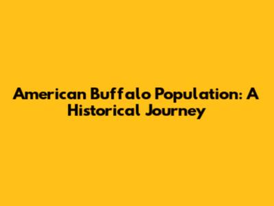 American Buffalo Population: A Historical Journey