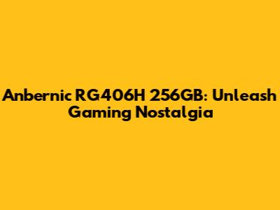 Anbernic RG406H 256GB: Unleash Gaming Nostalgia