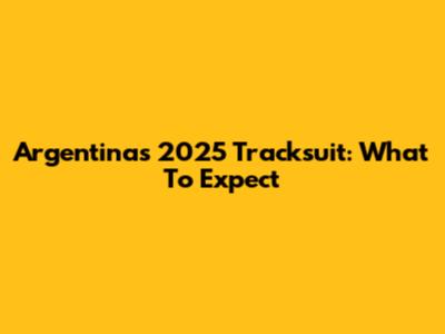 Argentina's 2025 Tracksuit: What To Expect