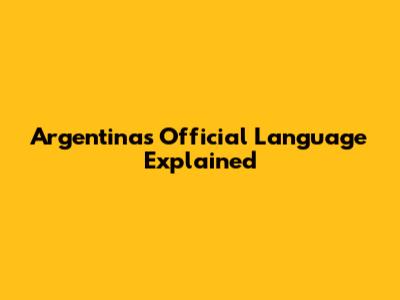 Argentina's Official Language Explained