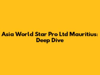 Asia World Star Pro Ltd Mauritius: Deep Dive