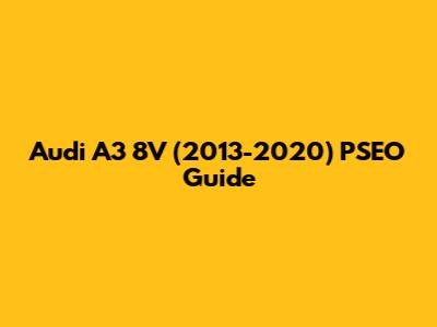 Audi A3 8V (2013-2020) PSEO Guide