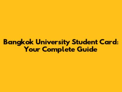 Bangkok University Student Card: Your Complete Guide