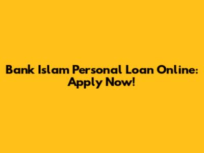 Bank Islam Personal Loan Online: Apply Now!