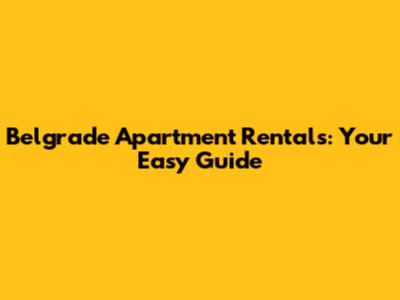 Belgrade Apartment Rentals: Your Easy Guide