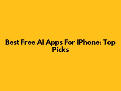 Best Free AI Apps For IPhone: Top Picks