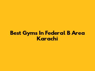 Best Gyms In Federal B Area Karachi