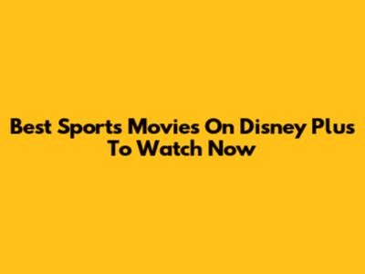 Best Sports Movies On Disney Plus To Watch Now