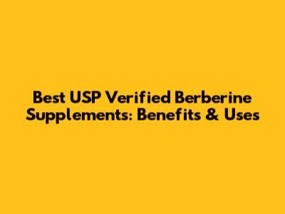 Best USP Verified Berberine Supplements: Benefits & Uses
