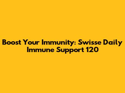 Boost Your Immunity: Swisse Daily Immune Support 120