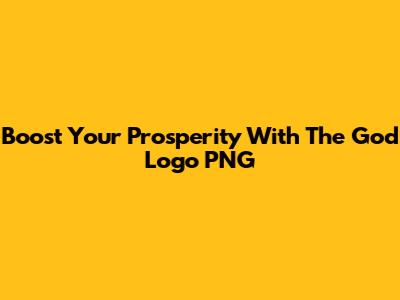 Boost Your Prosperity With The God Logo PNG