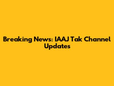 Breaking News: IAAJ Tak Channel Updates