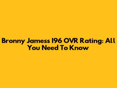 Bronny James's I96 OVR Rating: All You Need To Know