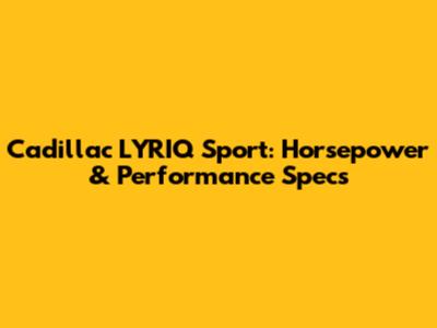 Cadillac LYRIQ Sport: Horsepower & Performance Specs