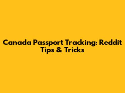 Canada Passport Tracking: Reddit Tips & Tricks