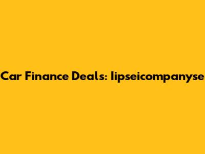 Car Finance Deals: Iipseicompanyse