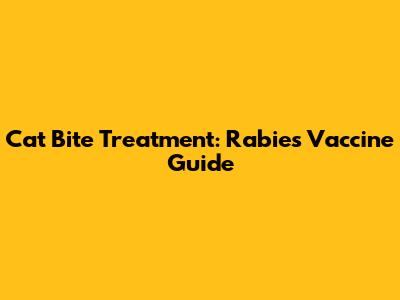 Cat Bite Treatment: Rabies Vaccine Guide