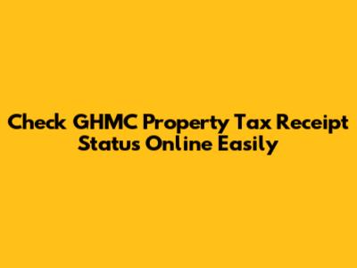 Check GHMC Property Tax Receipt Status Online Easily