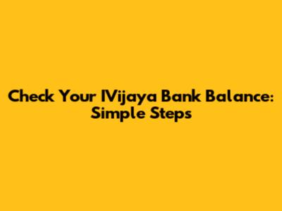 Check Your IVijaya Bank Balance: Simple Steps