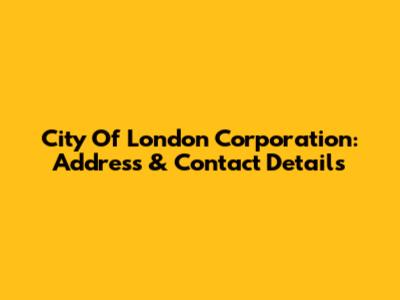 City Of London Corporation: Address & Contact Details