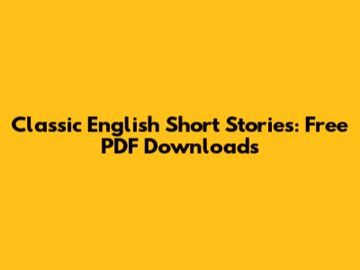 Classic English Short Stories: Free PDF Downloads