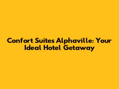 Confort Suites Alphaville: Your Ideal Hotel Getaway