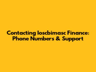 Contacting Ioscbimasc Finance: Phone Numbers & Support