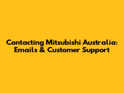Contacting Mitsubishi Australia: Emails & Customer Support