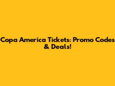 Copa America Tickets: Promo Codes & Deals!