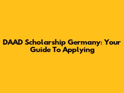 DAAD Scholarship Germany: Your Guide To Applying