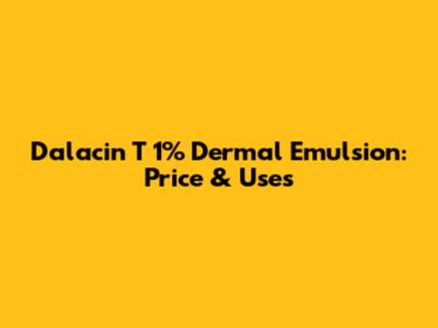 Dalacin T 1% Dermal Emulsion: Price & Uses