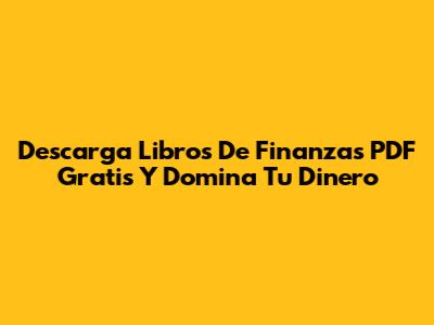 Descarga Libros De Finanzas PDF Gratis Y Domina Tu Dinero
