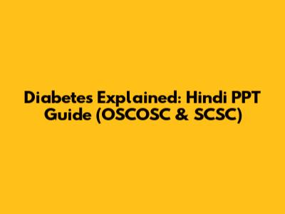 Diabetes Explained: Hindi PPT Guide (OSCOSC & SCSC)