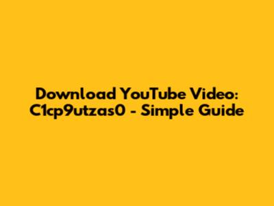 Download YouTube Video: C1cp9utzas0 - Simple Guide
