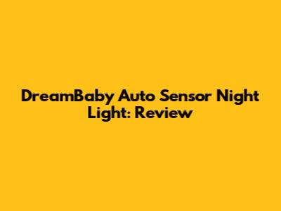 DreamBaby Auto Sensor Night Light: Review