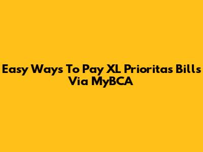 Easy Ways To Pay XL Prioritas Bills Via MyBCA