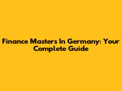 Finance Masters In Germany: Your Complete Guide