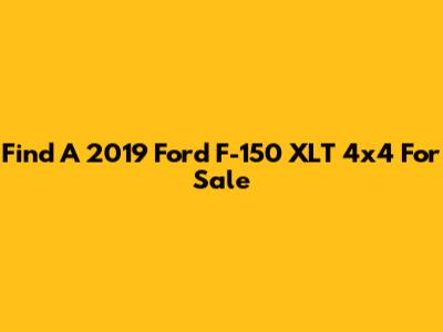 Find A 2019 Ford F-150 XLT 4x4 For Sale