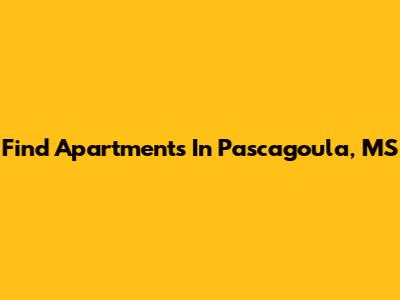 Find Apartments In Pascagoula, MS
